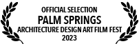 Official selection at Palm Spring Architecture and Design Film Festival 2023